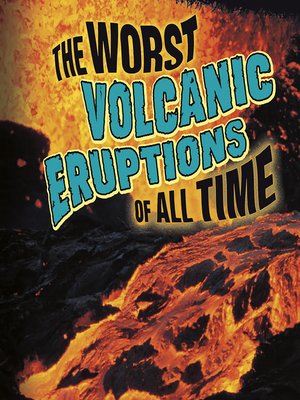 cover image of The Worst Volcanic Eruptions of All Time